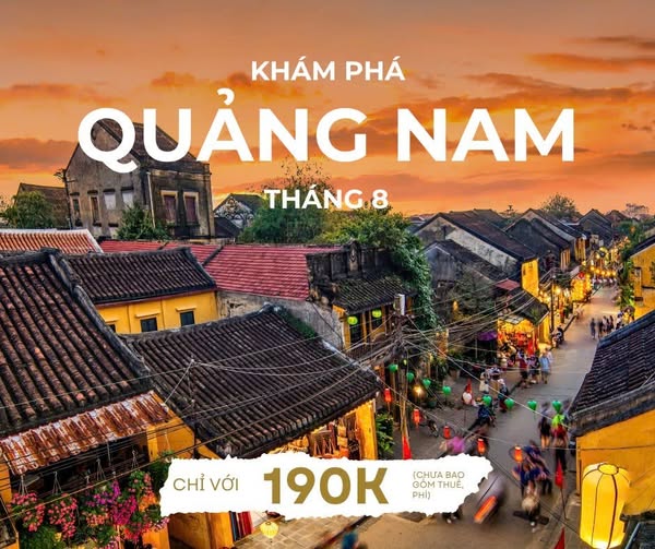 Khám phá Quảng Nam tháng 8 – Hành trình trở về miền ký ức chỉ từ 190.000 VNĐ